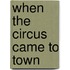 When the Circus Came to Town