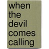 When the Devil Comes Calling door J.W. Kelley