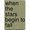 When the Stars Begin to Fall door James Lincoln Collier