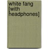 White Fang [With Headphones] door Jack London