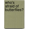 Who's Afraid Of Butterflies? by Stephen Juan