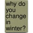 Why Do You Change in Winter?