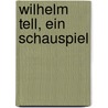 Wilhelm Tell, Ein Schauspiel door Schiller 1759-1805