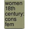 Women 18th Century: Cons Fem by Vivien Jones