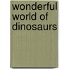 Wonderful World of Dinosaurs door Christina Wilson