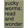 Yucky Worms: Read And Wonder by Vivian French