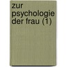 Zur Psychologie Der Frau (1) door Laura Marholm