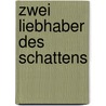 Zwei Liebhaber des Schattens by Alberto Manguel