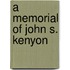 a Memorial of John S. Kenyon