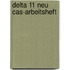 Delta 11 Neu Cas-arbeitsheft