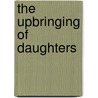 the Upbringing of Daughters door Catherine Durning Whetham