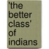 'The Better Class' of Indians