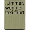 ...immer, wenn er Taxi fährt door Hans-Peter Illbruck