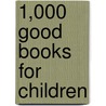 1,000 Good Books for Children door National Congress Of Literature