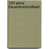 100 Jahre Frauenkriminalitaet by Andrea Lindner