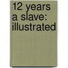 12 Years a Slave: Illustrated door Solomon Northup