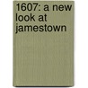 1607: A New Look at Jamestown by National Geographic Society