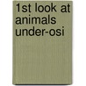 1St Look At Animals Under-Osi by Two-Can