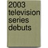 2003 television series debuts