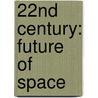 22nd Century: Future of Space by Stephanie Paris
