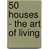 50 Houses - The Art of Living by Omar Fuentes