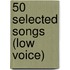 50 Selected Songs (Low Voice)