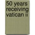 50 Years Receiving Vatican Ii