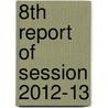 8th Report of Session 2012-13 door Great Britain: Parliament: Secondary Legislation Scrutiny Committee