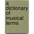 A Dictionary of Musical Terms
