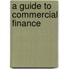 A Guide to Commercial Finance door Co Deacon