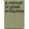 A Manual of Greek Antiquities door Percy Gardner