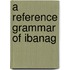 A Reference Grammar of Ibanag