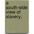A South-Side View of Slavery;