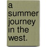 A Summer Journey in the West. by Eliza R. Steele