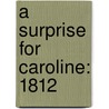 A Surprise for Caroline: 1812 by Kathleen Ernst