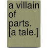 A Villain of Parts. [A tale.] door Berman Paul Neuman