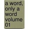 A Word, Only A Word Volume 01 door Georg Ebers