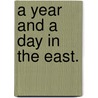 A Year and a Day in the East. door Mary Eliot Carmichael Montauban