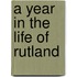 A Year in the Life of Rutland