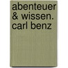 Abenteuer & Wissen. Carl Benz by Robert Steudtner