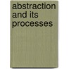 Abstraction and its Processes door Wendy Kelly