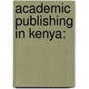 Academic Publishing In Kenya: door Angella Kogos