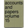 Accounts and Papers Volume 15 by Great Britain House of Commons