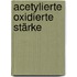 Acetylierte oxidierte Stärke