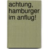 Achtung, Hamburger im Anflug! by Sabine Ludwig