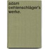 Adam Oehlenschläger's Werke.