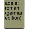 Adele: Roman (German Edition) by Lewald Fanny