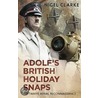 Adolf's British Holiday Snaps door Nigel J. Clarke