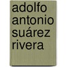 Adolfo Antonio Suárez Rivera by Jesse Russell