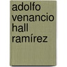 Adolfo Venancio Hall Ramírez by Jesse Russell